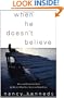 When He Doesn't Believe: Help and Encouragement for Women Who Feel Alone in Their Faith