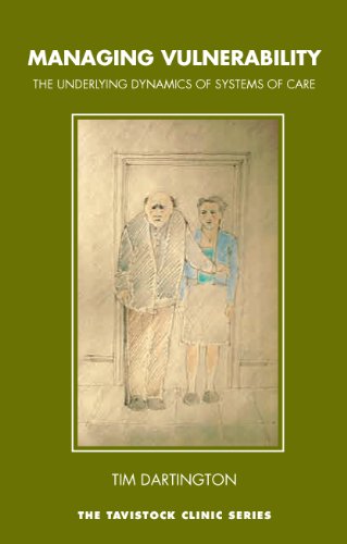 Managing Vulnerability: The Underlying Dynamics of Systems of Care (The Tavistock Clinic Series)