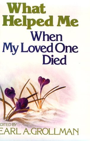 What Helped Me When My Loved One Died by Grollman Earl A. (1982-06-30) Paperback