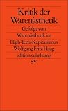 Kritik der Waren&auml;sthetik: Gefolgt von Waren&auml;sthetik im High-Tech-Kapitalismus (edition suhrkamp) - Wolfgang Fritz Haug