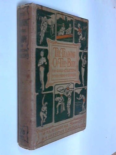The training of the body: For games, athletics, gymnastics, and other forms of exercise and for health, growth, and development