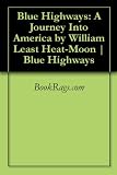 Blue Highways: A Journey Into America by William Least Heat-Moon | Blue Highways