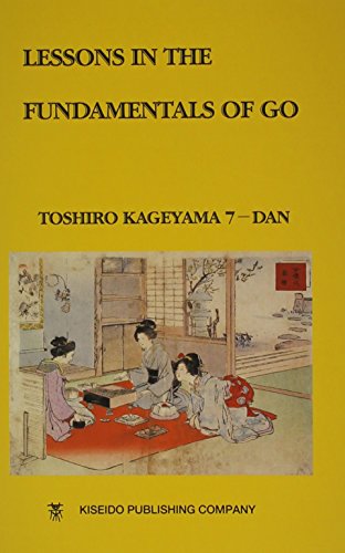 Lessons in the Fundamentals of Go (Beginner and Elementary Go Books)