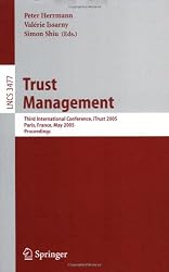 Trust Management: Third International Conference, iTrust 2005, Paris, France, May 23-26, 2005, Proceedings (Lecture Notes in Computer Science / ... Applications, incl. Internet/Web, and HCI)