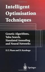 Intelligent Optimisation Techniques: Genetic Algorithms, Tabu Search, Simulated Annealing and Neural Networks