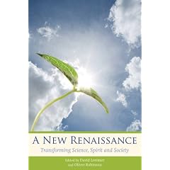 A New Renaissance: Transforming Science, Spirit and Society