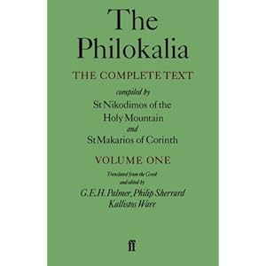 The Philokalia: The Complete Text (Vol. 1); Compiled by St. Nikodimos of the Holy Mountain and St. Markarios of Corinth
