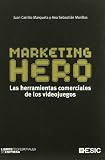Marketing Hero. Las herramientas comerciales de los videojuegos (Empresa (esic))