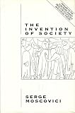 The invention of society : psychological explanations for social phenomena