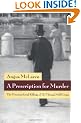 A Prescription for Murder: Victorian Serial Killings of Dr.Thomas Neill Cream (Chicago Series on Sexuality, History & Society)