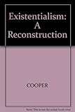 Existentialism : a reconstruction