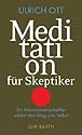 Meditation für Skeptiker: Ein Neurowissenschaftler erklärt den Weg zum Selbst