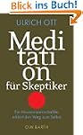 Meditation f�r Skeptiker: Ein Neurowi...