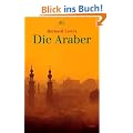 Die Araber: Aufstieg und Niedergang eines Weltreichs