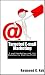 Targeted Email Marketing: Email Marketing and List Building for Kick-Ass Profit