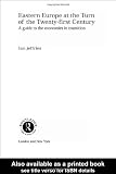 Eastern Europe at the Turn of the Twenty-First Century: A Guide to the Economies in Transition (Routledge Studies of Societies in Transition)