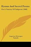 Hymns And Sacred Poems: On A Variety Of Subjects (1860)