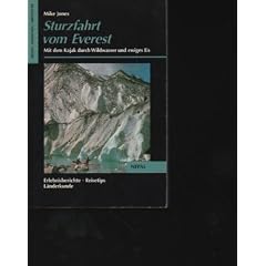 Jones Sturzfahrt vom Everest Mit dem Kajak durch Wildwasser und ewiges Eis., Frederking & Thaler, M�nchen, 1989., 223 Seiten, Bilder, Taschenbuch.