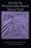Guide to Pembroke Dock town trail = Arweiniad i lwybr tref Doc Penfro