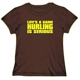 LIFE IS A GAME , Hurling IS SERIOUS 