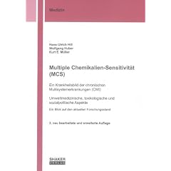 Multiple Chemikalien-Sensitivit�t (MCS) - Ein Krankheitsbild der chronischen Multisystemerkrankungen (CMI): Umweltmedizinische, toxikologische und ... - Ein Blick auf den aktuellen Forschungsstand
