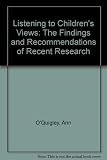 Listening to children's views : the findings and recommendations of recent research