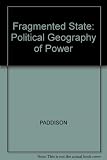 The fragmented state : the political geography of power