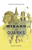ISBN 9781461265177 product image for The Wizard of Quarks: A Fantasy of Particle Physics | upcitemdb.com