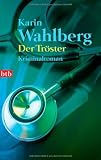 Der Tr&ouml;ster: Roman - Karin Wahlberg