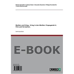 Medien und Krieg � Krieg in den Medien. Propaganda in Film und Fernsehen.