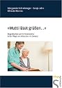 'Mutti lässt grüßen ...'. Biografiearbeit und Schlüsselwörter in der Pflege von Menschen mit Demenz