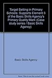 Target setting in primary schools : supports element 3 of the Basic Skills Agency's primary quality mark