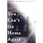 You Can't Go Home Again by Thomas Wolfe