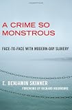 A Crime So Monstrous: Face-to-Face with Modern-Day Slavery