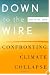 Down to the Wire: Confronting Climate Collapse