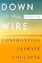 Down to the Wire: Confronting Climate Collapse