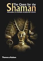 The Quest for the Shaman: Shape-Shifters, Sorcerers and Spirit Healers in Ancient Europe The Quest for the Shaman: Shape-Shifters, Sorcerers and Spirit Healers in Ancient Europe