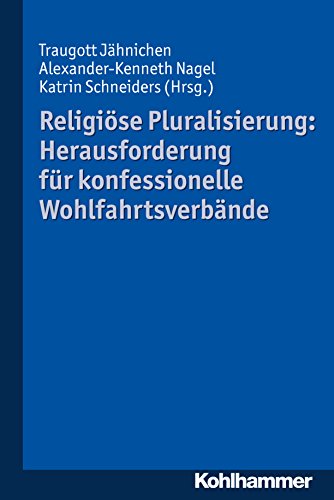 Religiöse Pluralisierung: Herausforderung für konfessionelle Wohlfahrtsverbände (German Edition)