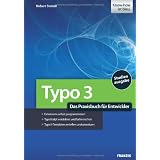 TYPO3 - Das Praxisbuch f�r Entwickler: Extensions selbst programmieren, TypoScript verstehen und beherrschen, TYPO3-Templates erstellen und umsetzenvon "Robert Steindl"