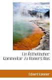 Ein �sthetischer Kommentar zu Homers Ilias - Eduard Kammer