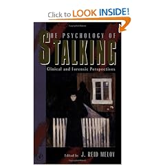 The Psychology of Stalking: Clinical and Forensic Perspectives
