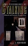 The Psychology of Stalking: Clinical and Forensic Perspectives