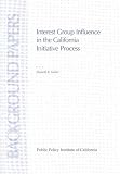 Interest Group Influence in the California Initiative Process