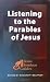 Listening to the Parables of Jesus (Jesus Seminar Guides Vol 2)
