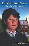 Elizabeth Ann Seton: Saint for a New Nation