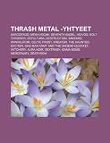 Thrash Metal -Yhtyeet: Sarc Fago, Meshuggah, Seventh Angel, Voivod, Bolt Thrower, Sepultura, Destruction, Tankard, Annihilator, Celtic Frost