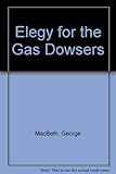 Elegy for the gas dowsers