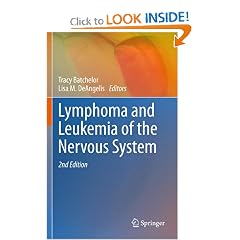 Lymphoma and Leukemia of the Nervous System by Tracy Batchelor and Lisa M. DeAngelis