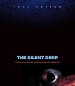 The Silent Deep: The Discovery, Ecology, and Conservation of the Deep Sea