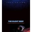 The Silent Deep: The Discovery, Ecology, and Conservation of the Deep Sea by  Tony Koslow